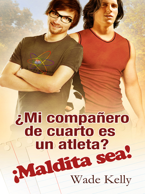 Title details for ¿Mi compañero de cuarto es un atleta? ¡Maldita sea! by Wade Kelly - Available